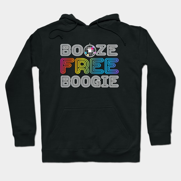 Booze Free Boogie Hoodie by FrootcakeDesigns